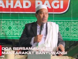 KH. Achmad Wahyudi Ajak Jamaah Doakan Banyuwangi Tetap Aman dan Damai