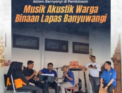 Kalapas Banyuwangi Bernyanyi Bersama Warga Binaan, Suasana Humanis Warnai Pembinaan Musik di Lapas